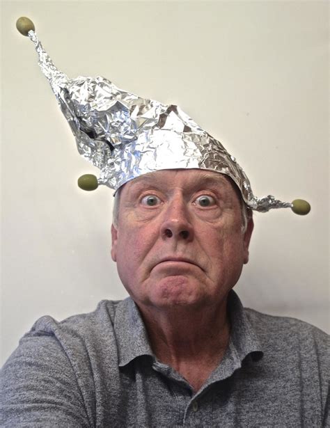 tin foil hat people.